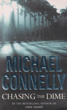 Michael Connelly - Chasing the Dime [antikvár]