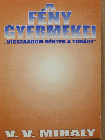 V. V. Mihaly - A fény gyermekei [antikvár]