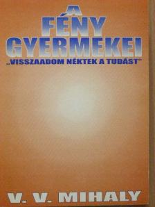 V. V. Mihaly - A fény gyermekei [antikvár]