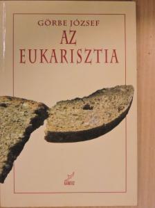 Görbe József - Az eukarisztia [antikvár]