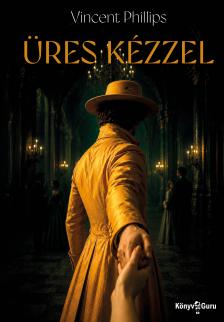 Phillips Vincent - Üres kézzel [eKönyv: epub, mobi]