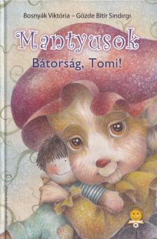 BOSNYÁK VIKTÓRIA - Bátorság, Tomi! - Mantyusok 1. [antikvár]