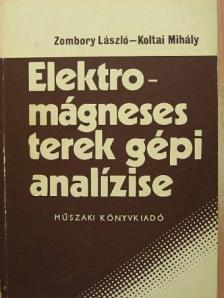 Koltai Mihály - Elektromágneses terek gépi analízise [antikvár]