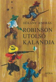 DÉKÁNY ANDRÁS - Robinson utolsó kalandja [antikvár]