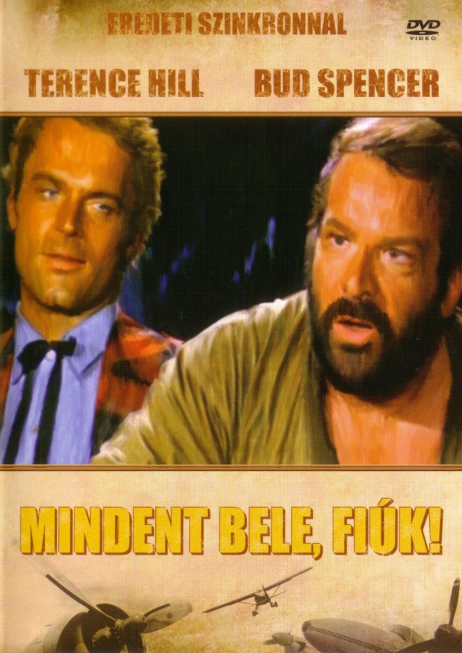 MINDENT BELE, FIÚK!