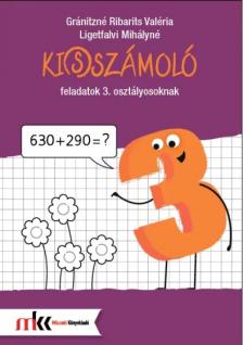 Gránitzné Ribarits Valéria, Ligetfalvi Mihályné - Mk-4103 Ki(s)számoló feladatok 3. osztályosoknak