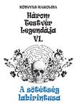 Könyves Karolina - Három testvér legendája VI. - A sötétség labirintusa
