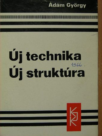 Ádám György - Új technika - Új struktúra [antikvár]