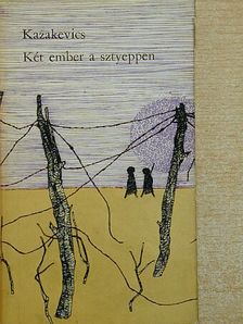 E. Kazakevics - Két ember a sztyeppen [antikvár]