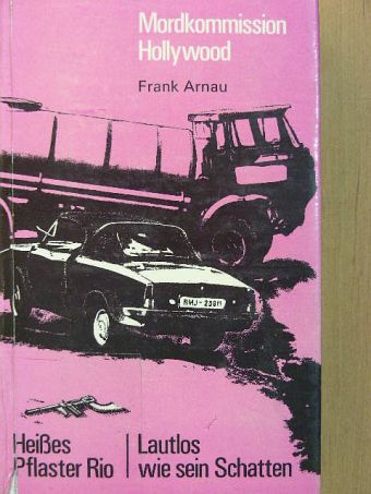 Frank Arnau - Mordkommission Hollywood/Heißes Pflaster Rio/Lautlos wie sein Schatten [antikvár]