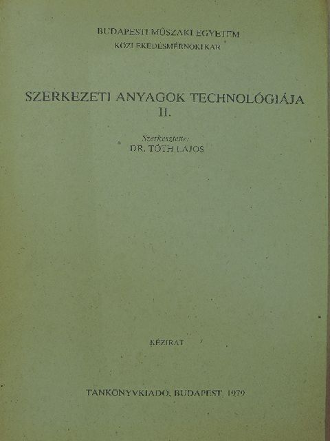 Dr. Kiss Gyula - Szerkezeti anyagok technológiája II. [antikvár]