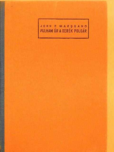 John P. Marquand - Pulham úr, a derék polgár [antikvár]