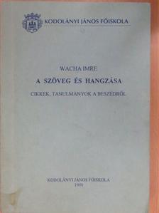 Wacha Imre - A szöveg és hangzása (dedikált példány) [antikvár]
