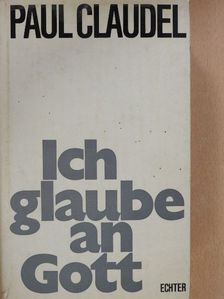 Paul Claudel - Ich glaube an Gott [antikvár]