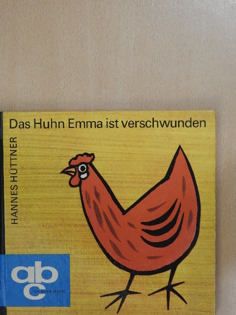Hannes Hüttner - Das Huhn Emma ist verschwunden [antikvár]