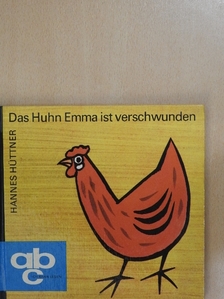 Hannes Hüttner - Das Huhn Emma ist verschwunden [antikvár]