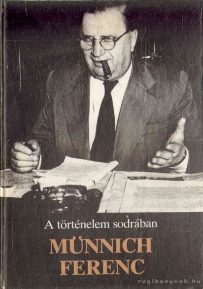 A történelem sodrában - Münnich Ferenc [antikvár]