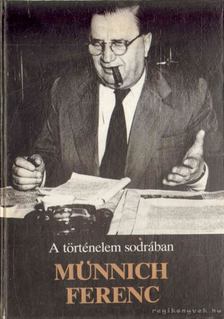 A történelem sodrában - Münnich Ferenc [antikvár]