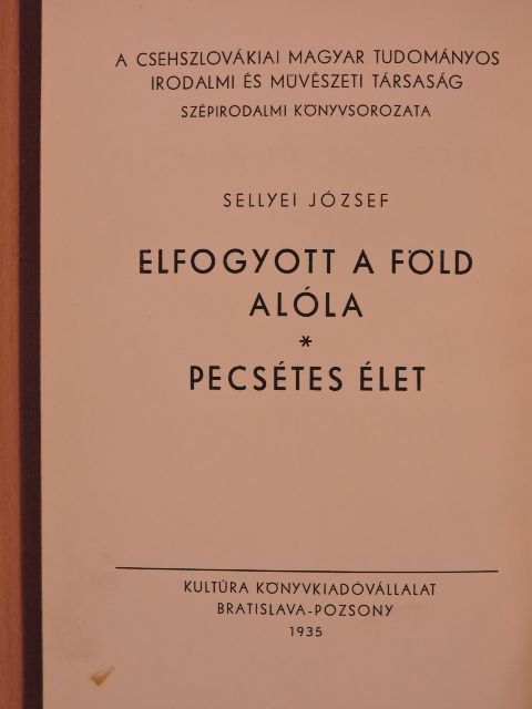 Sellyei József - Elfogyott a föld alóla/Pecsétes élet [antikvár]