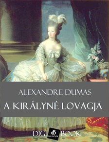 Alexandre DUMAS - A királyné lovagja [eKönyv: epub, mobi]