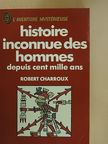 Robert Charroux - Histoire inconnue des hommes depuis cent mille ans [antikvár]