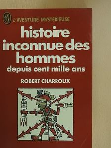 Robert Charroux - Histoire inconnue des hommes depuis cent mille ans [antikvár]