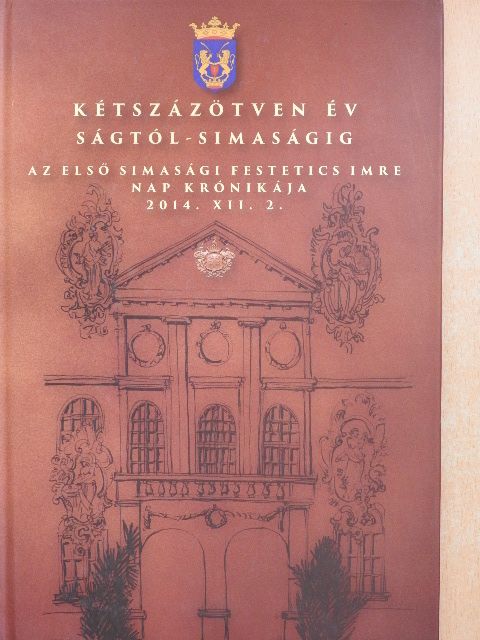 Dr. Seregi János - Kétszázötven év Ságtól Simaságig [antikvár]