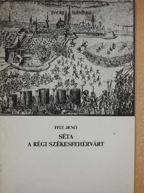 Fitz Jenő - Séta a régi Székesfehérvárt [antikvár]