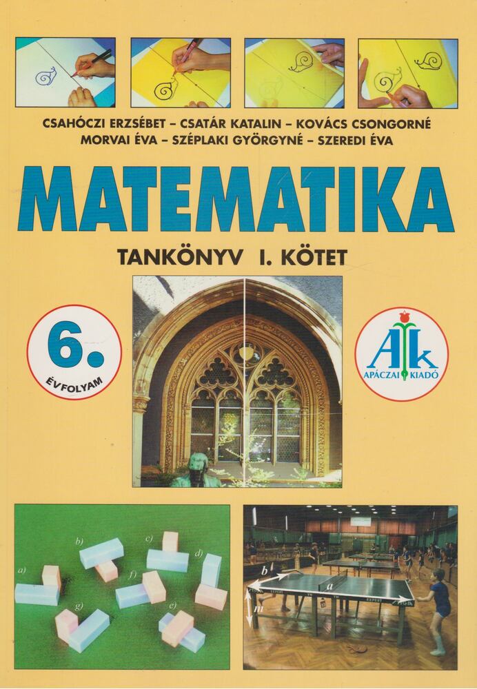 Csahóczi Erzsébet, Csatár Katalin, Kovács Csongorné, Morvai Éva, Széplaki Györgyné, Szeredi Éva - Matematika 6. Tankönyv [antikvár]