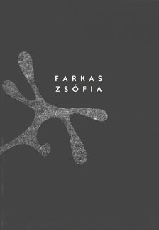 Tóth Árpád, Farkas Zsófia - Farkas Zsófia munkái 1995-2010 [antikvár]