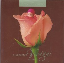 Anne Geddes - A szeretet virágai [antikvár]
