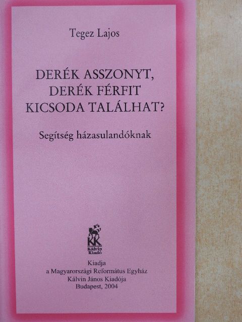 Tegez Lajos - Derék asszonyt, derék férfit kicsoda találhat? [antikvár]