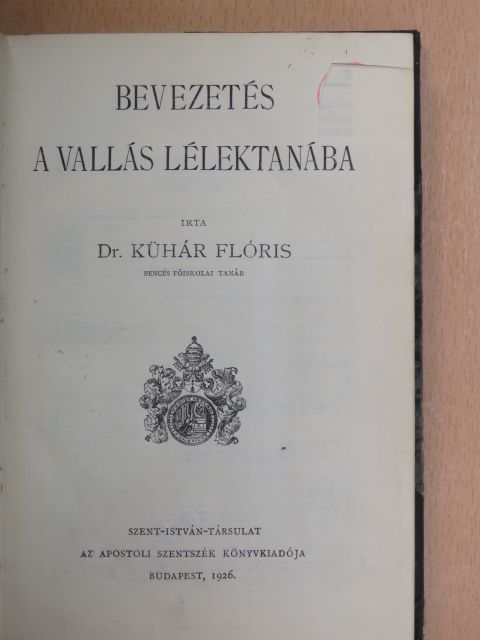 Dr. Kühár Flóris - Bevezetés a vallás lélektanába [antikvár]