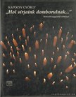 KAPOCSY GYÖRGY - „Hol sírjaink domborulnak...” [antikvár]