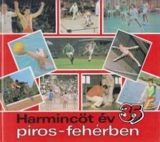 Varga Béla, Pilhál György, Tölgyes Péter - Harmincöt év piros-fehérben [antikvár]