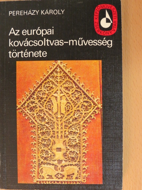 Pereházy Károly - Az európai kovácsoltvas-művesség története [antikvár]