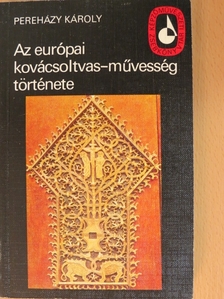 Pereházy Károly - Az európai kovácsoltvas-művesség története [antikvár]