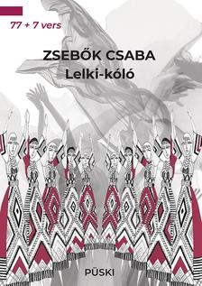 Zsebők Csaba - Lelki-kóló 77 + 7 vers - Válogatott régi és új versek