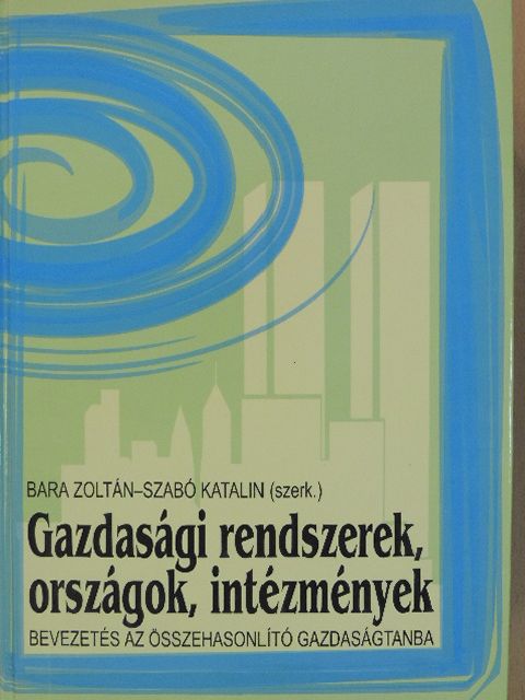 Benczes István Zsolt - Gazdasági rendszerek, országok, intézmények [antikvár]