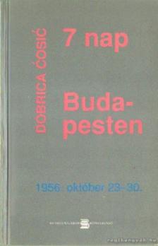 Cosic, Dobrica - 7 nap Budapesten [antikvár]