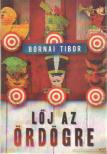 Bornai Tibor - Lőj az ördögre [antikvár]