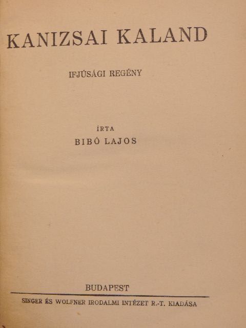 Bibó Lajos - Kanizsai kaland/Tizenhat város tizenhat leánya/A sánta dervis [antikvár]
