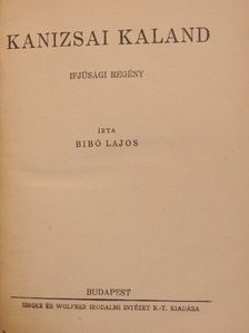 Bibó Lajos - Kanizsai kaland/Tizenhat város tizenhat leánya/A sánta dervis [antikvár]