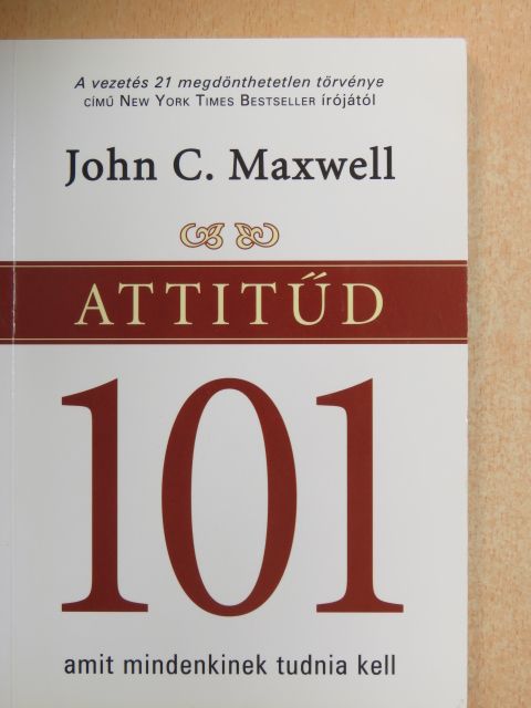 John C. Maxwell - Attitűd 101 [antikvár]