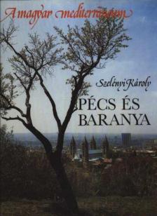 Szelényi Károly - Pécs és Baranya [antikvár]