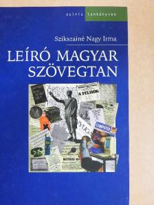 Szikszainé Nagy Irma - Leíró magyar szövegtan [antikvár]
