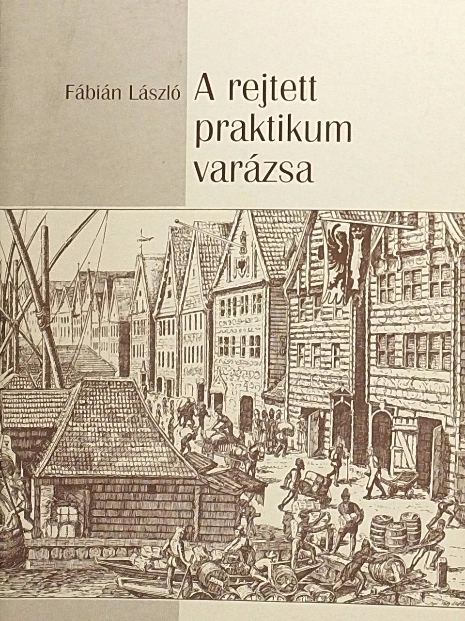 Fábián László - A rejtett praktikum varázsa [antikvár]