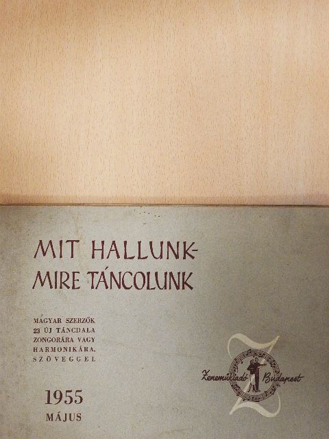 Berki Géza - Mit hallunk-mire táncolunk 1955. május [antikvár]