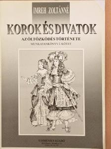Imreh Zoltánné - Korok és divatok - Az öltözködés története II. [antikvár]