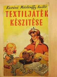 Kevéné Mártonffy Anikó - Textiljáték készítése [antikvár]